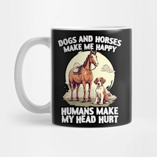 dogs and horses make me happy humans make my head hurt Mug